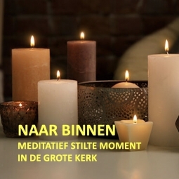 BEZINNING - Elke maandag is er van 12.15 tot 12.45 uur in de Grote Kerk een Meditatief Stilte Moment.