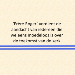 BOEK - ‘Frère Roger’ verdient de aandacht van iedereen die weleens moedeloos is over de toekomst van de kerk. Sabine Laplane schreef het boek ‘Frère Roger - de biografie over de stichter van Taizé. Renée Soffers vertaalde het.