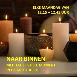 BEZINNING - Elke maandag is er van 12.15 tot 12.45 uur in de Grote Kerk een Meditatief Stilte Moment.