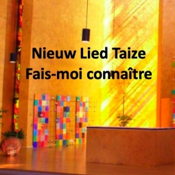 NIEUW LIED TAIZE - Fais-moi connaître oftewel ‘Make me know your ways’ of ‘Herr, zeige mir deine Wege und lehre mich’